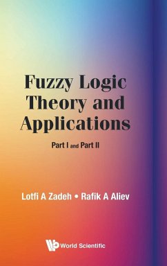 Fuzzy Logic Theory and Applications - Lotfi A Zadeh; Rafik A Aliev