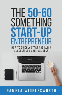 The 50-60 Something Start-up Entrepreneur - Wigglesworth, Pamela