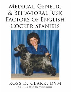 Medical, Genetic & Behavioral Risk Factors of English Cocker Spaniels - Clark, Dvm Ross D.
