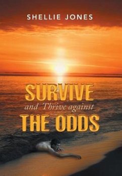 Survive and Thrive against the Odds - Jones, Shellie