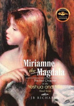 Miriamne the Magdala-The First Chapter in the Yeshua and Miri Novel Series - Richards, Jb