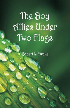 The Boy Allies Under Two Flags - Drake, Robert L.