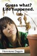 Guess what? Life happened. - Bild 1