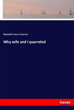 Why wife and I quarreled - Emerson, Nannette Snow
