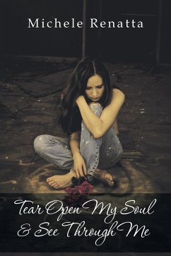 Tear Open My Soul & See Through Me - Renatta, Michele