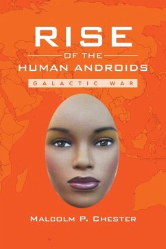 Rise of the Human Androids - Chester, Malcolm P.