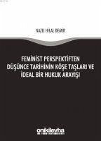 Feminist Perspektiften Düsünce Tarihinin Köse Taslari ve Ideal Bir Hukuk Arayisi - Hilal Demir, Nazli