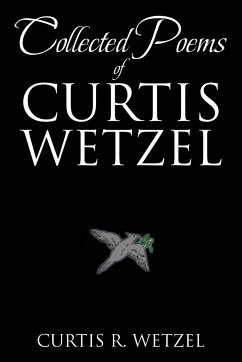 Collected Poems of Curtis Wetzel