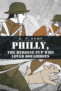 Philly, the Heroine Pup Who Loved Doughboys - Kemp, G. P.