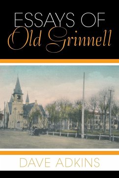 Essays of Old Grinnell - Adkins, Dave