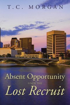 Absent Opportunity finds the Lost Recruit - Morgan, T. C.