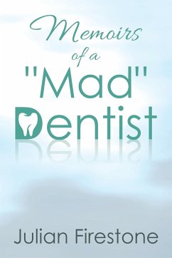 Memoirs of a &quote;Mad&quote; Dentist