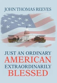JUST AN ORDINARY AMERICAN EXTRAORDINARILY BLESSED - Reeves, John Thomas