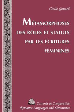 Métamorphoses des rôles et statuts par les écritures féminines - Gouard, Cécile