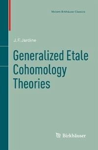 Generalized Etale Cohomology Theories (eBook, PDF) - Jardine, John F.