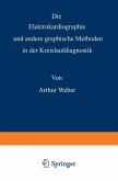 Die Elektrokardiographie und andere graphische Methoden in der Kreislaufdiagnostik (eBook, PDF)