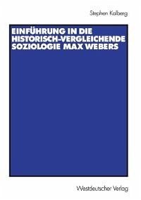 Einführung in die historisch-vergleichende Soziologie Max Webers (eBook, PDF) - Kalberg, Stephen