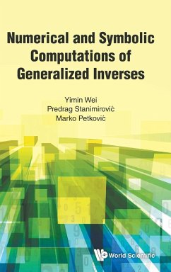 NUMERICAL AND SYMBOLIC COMPUTATIONS OF GENERALIZED INVERSES - Yimin Wei, Predrag Stanimirovic & Marko