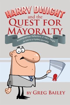Harry Dwight and the Quest for Mayoralty - Bailey, Greg