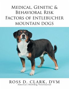 Medical, Genetic & Behavioral Risk Factors of Entlebucher Mountain Dogs - Clark Dvm, Ross D.