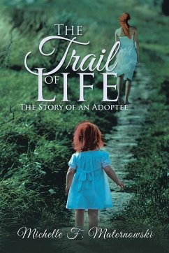 The Trail of Life - Maternowski, Michelle F