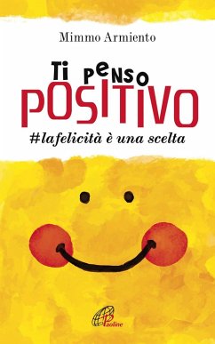 Ti penso positivo. #la felicità è una scelta - Armiento, Mimmo