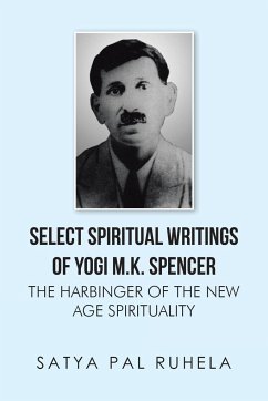 SELECT SPIRITUAL WRITINGS OF YOGI M.K. SPENCER - Ruhela, Satya Pal