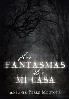 Los Fantasmas de Mi Casa - Montoya, Antonia Perez