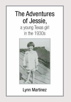 The Adventures of Jessie, a Young Texas Girl in the 1930s - Martinez, Lynn