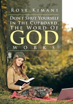 Don't Shut Yourself In The Cupboard, The Word Of God Works - Kimani, Rose