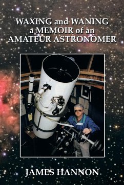 Waxing and Waning a Memoir of an Amateur Astronomer - Hannon, James