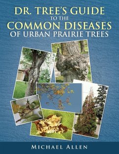 Dr. Tree S Guide to the Common Diseases of Urban Prairie Trees - Allen, Michael