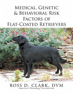 Medical, Genetic & Behavioral Risk Factors of Flat-Coated Retrievers - Clark, Dvm Ross D.