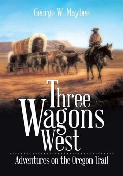 Three Wagons West - Maybee, George W.