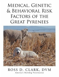 Medical, Genetic & Behavioral Risk Factors of the Great Pyrenees - Clark, Dvm Ross D.