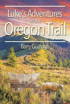 Luke's Adventures on the Oregon Trail - Guinagh, Barry