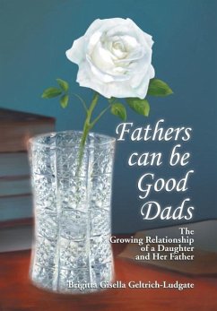 Fathers Can Be Good Dads - Geltrich-Ludgate, Brigitta Gisella