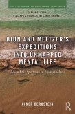 Bion and Meltzer's Expeditions into Unmapped Mental Life