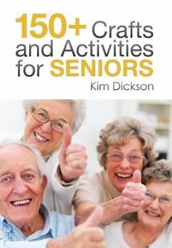 150+ Crafts and Activities for Seniors - Dickson, Kim