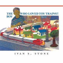 The Boy Who Loved Toy Trains - Stone, Ivan S.