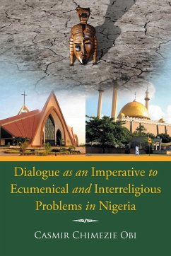 Dialogue as an Imperative To Ecumenical and Interreligious Problems in Nigeria - Obi, Casmir Chimezie