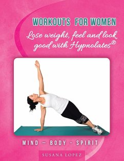 Workouts for Women - Lose weight, feel and look good with Hypnolates® - Lopez, Susana