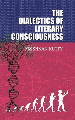 The Dialectics of Literary Consciousness - Kutty, Krishnan