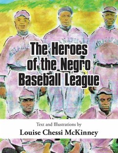 The Heroes of the Negro Baseball League - McKinney, Louise Chessi