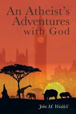An Atheist's Adventures with God An Atheist's Adventures with God