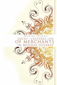 Socio-cultural life of Merchants in Mughal Gujarat - Sharma, Monika