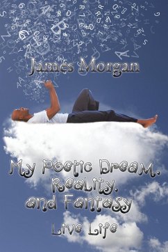 My Poetic Dream, Reality, and Fantasy - Morgan, James