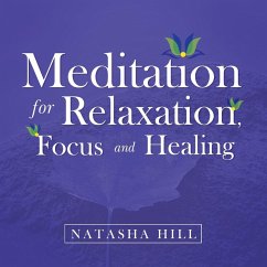 Meditation for Relaxation, Focus and Healing - Hill, Natasha