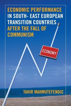 Economic Performance in South- East European Transition Countries After the Fall of Communism - Mahmutefendic, Tahir