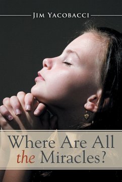 Where Are All the Miracles? - Yacobacci, Jim